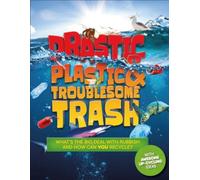 Drastic Plastic And Troublesome Trash