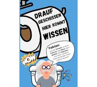 Drauf geschissen, hier kommt Wissen: Das Klobuch voller unglaublicher Fakten über Tiere, Erde, Universum und mehr - perfekt für jede Klopause. Eine tägliche Dosis Staunen und Schmunzeln