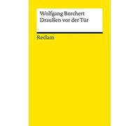 Draußen vor der Tür: Ein Stück, das kein Theater spielen und kein Publikum sehen will - Borchert, Wolfgang - Deutsch-Lektüre, Deutsche Klassiker der Literatur - 14412