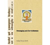 Dravyaguna pour les Occidentaux: Phytotherapie Ayurvedique