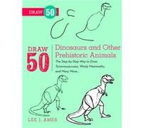 Draw 50 Dinosaurs and Other Prehistoric Animals by L Ames Lee J Ames, (Auteur)