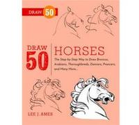 Draw 50 Horses by L Ames Lee J Ames, (Auteur)