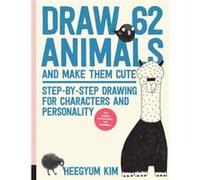Draw 62 Animals and Make Them Cute by Heegyum Kim Unknown (Auteur)