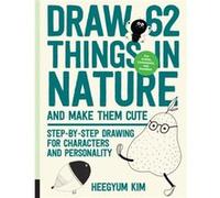 Draw 62 Things in Nature and Make Them Cute by Heegyum Kim Heegyum Kim (Auteur)