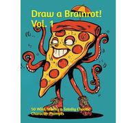 Draw a Brainrot Vol. 1: 50 Wild, Wacky & Totally Chaotic Character Prompts: Create, Name, and Swap Your Own Brainrot Masterpieces!