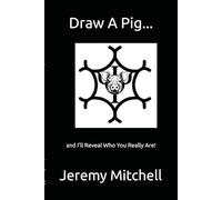 Draw A Pig...: and I’ll Reveal Who You Really Are!