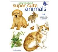 Draw and Paint Super Cute Animals: 35 Step-by-Step Demonstrations - [Version Originale] Inconnu (Auteur)