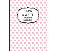 Draw And Write Journal For Boys: Awesome Inspirational And Creative Gift For Boys, Fun Book For Daily Diary Use, Learn To Write And Draw Journal For School Or Kindergarten - Cute Pink & White Stars Pa