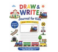 Draw and Write Journal for Kids: All Aboard!- 30 Drawing and Writing Activities for Ages 5-8