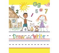 Draw and Write Journal for Kids: Creative Story Notebook with Primary Handwriting Lines, Drawing Space, and Alphabet & Number Reference - Practice for Writing, Storytelling, and Early Learning