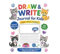 Draw and Write Journal for Kids: Kitty Crew- 30 Drawing and Writing Activities for Ages 5-8