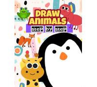 Draw Animals Step By Step: a delightful coloring book for boys and girls who love animals