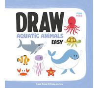 Draw Aquatic Animals Easy: 10 Step-by-Step Drawing Lessons with Tracing and Colouring for Kids Ages 6-9