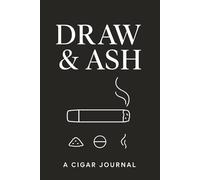 Draw & Ash: Track Every Smoke from Start to Finish - 6x9 Cigar Journal with 120 Pages (15.24*22.86 cm)