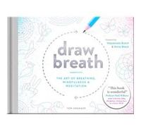 Draw Breath: The Art of Breathing, Mindfulness & Meditation