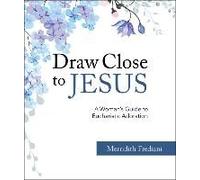 Draw Close To Jesus