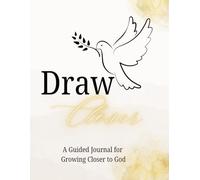 Draw Closer: A spiritual guide for Christian women to cultivate intimacy with God through reflection, trust, obedience, love, and purpose.