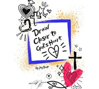 Draw Closer to God's Heart