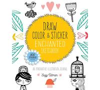 Draw, Color, and Sticker Enchanted Sketchbook: An Imaginative Illustration Journal - 500 Stickers Included
