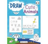 Draw Cute Animals: 80 Directed Drawings for the Primary Grades