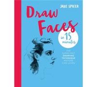 Draw Faces in 15 Minutes by Jake Spicer Inconnu (Auteur)