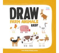 Draw Farm Animals Easy: 10 Step-by-Step Drawing Lessons with Tracing and Colouring for Kids Ages 6-9