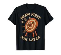Draw First Ask Later Arc Archer Drôle T-Shirt