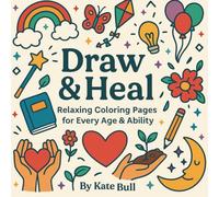 Draw & Heal: Relaxing Coloring Pages for Every Age & Ability: These are designed for children, teens, adults, and seniors - perfect for care homes, ... therapy centers, or relaxation retreats.