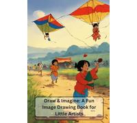 Draw & Imagine: A Fun Image Drawing Book for Little Artists: 42 Delightful Drawing Activities to Spark Creativity in Kids Ages 3-9
