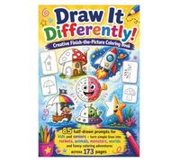 Draw It Differently! Creative Finish-the-Picture Coloring Book: 85 half-drawn prompts for kids and seniors - turn simple lines into rockets, animals, ... funny coloring adventures across 173 pages