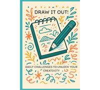 Draw it Out!: Daily Challenges to Unlock Your Creativity