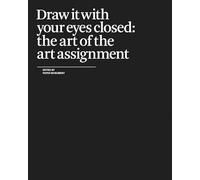 Draw It With Your Eyes Closed: The Art of the Art Assignment