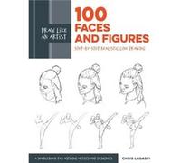 Draw Like an Artist 100 Faces and Figures by Chris Legaspi Unknown (Auteur)
