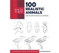 100 Realistic Animals: Step-by-Step Realistic Line Drawing: A Sourcebook for Aspiring Artists and Designers