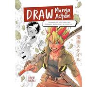 Draw Manga Action: Techniques for Creating Dynamic Movement in Your Art