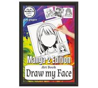Draw my Face ~ Manga 2 Edition: A unique artistic journey to unleash your creativity and sharpen your artistic skills by completing the faces of varying characters.