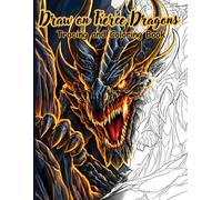 Draw on Fierce Dragons Coloring and Tracing For Adults: 50 Powerful Dragon Illustrations to Trace, Draw and Color with Your Own Style - A Relaxing ... Adults, Fantasy Lovers and Dragon Enthusiasts