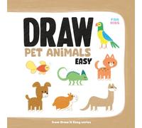 Draw Pet Animals Easy: 10 Step-by-Step Drawing Lessons with Tracing and Colouring for Kids Ages 6-9