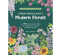 Draw Quick & Easy Modern Florals: Over 100 Botanical Motifs to Doodle, Draw, and Decorate Your Journals, Sketchbooks, and Crafts