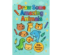 draw some Amazing animals: Simple and fun pictures for kids to color, create, and enjoy!