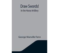 Draw Swords! In The Horse Artillery
