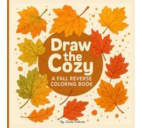 Draw the Cozy: A Fall Reverse Coloring Book: 50 Watercolor Backgrounds to Inspire Your Own Doodles