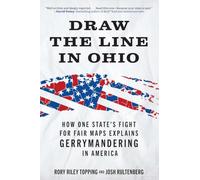 Draw the Line in Ohio: How One State's Fight for Fair Maps Explains Gerrymandering in America