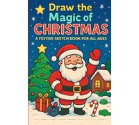 Draw the Magic of Christmas | A Festive Sketch Book for All Ages