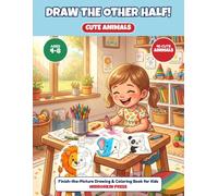 Draw the Other Half: Cute Animals: A Fun Finish-the-Picture Drawing & Coloring Book for Kids Ages 4-8