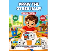 Draw the Other Half: Things That Go: A Fun Symmetry Drawing Activity Book for Kids Ages 4-8 with Cars, Trucks, Trains, Planes, Boats and More