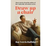 Draw up a chair: Short stories from the author of the Underside Adventures series