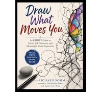 Draw What Moves You: An EMOSY Guide to Focus, Self-Discovery, and Meaningful Visual Expression