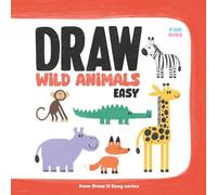 Draw Wild Animals Easy: 10 Step-by-Step Drawing Lessons with Tracing and Colouring for Kids Ages 6-9