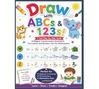 Draw with ABCs & 123s!: A Fun Step-by-Step Guide of Magical Transformation Drawing to Turn Letters & Numbers into Fun Masterpieces | A-Z, a-z, 0-10 ... draw |best for little learners, preschoolers
